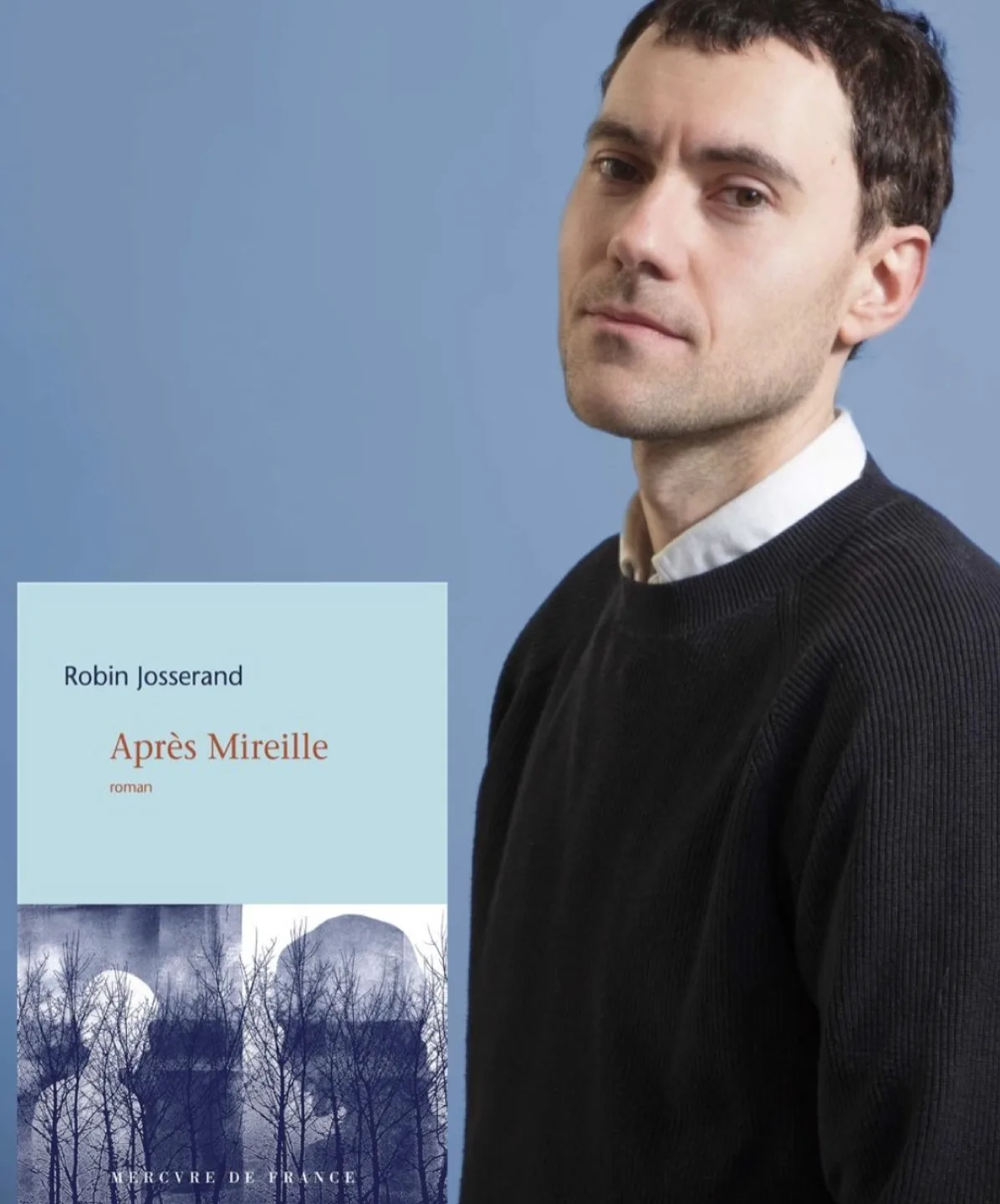 Robin Josserand et la couverture de son roman Après Mireille (Mercure de France)